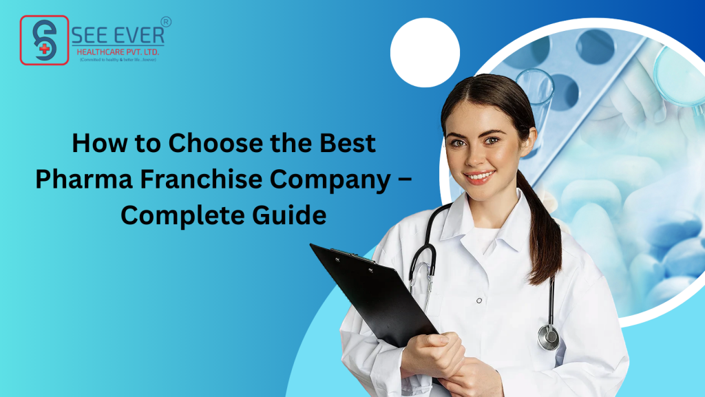 How to Choose the Best Pharma Franchise Company – Complete Guide